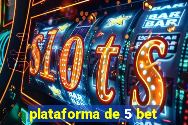 plataforma de 5 bet